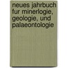 Neues Jahrbuch Fur Minerlogie, Geologie, Und Palaeontologie by W. Dames M. Bauer