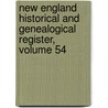 New England Historical and Genealogical Register, Volume 54 door New England His