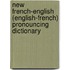 New French-English (English-French) Pronouncing Dictionary