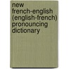 New French-English (English-French) Pronouncing Dictionary door French-English Pronouncing Dictionary