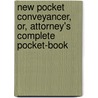New Pocket Conveyancer, Or, Attorney's Complete Pocket-Book door James Barry Bird