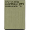 New York Times Current History of the European War, Vol. 1 door General Books