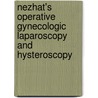 Nezhat's Operative Gynecologic Laparoscopy and Hysteroscopy door Farr Nezhat