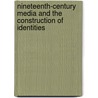 Nineteenth-Century Media and the Construction of Identities by Laurel Brake