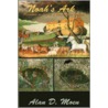 Noah's Ark, Discovering The Science Of Man's Oldest Mystery by Alan Moen