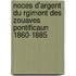 Noces D'Argent Du Rgiment Des Zouaves Pontificaun 1860-1885