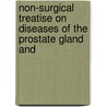 Non-Surgical Treatise on Diseases of the Prostate Gland and by George Whitfield Overall