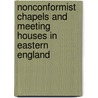 Nonconformist Chapels And Meeting Houses In Eastern England by Christopher Stell