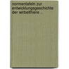 Normentafeln Zur Entwicklungsgeschichte Der Wirbelthiere .. by Franz Keibel