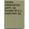 Norske Folkeeventyr, Saml. Og Fortalte Af P.c. Asbjrnsen Og by Peter Christen Asbjørnsen