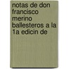 Notas de Don Francisco Merino Ballesteros a la 1a Edicin de by Francisco Merino Ballesteros