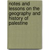 Notes And Lessons On The Geography And History Of Palestine by George Henry Taylor
