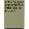 Notes On Agave And Furcraea In India (dict. Ec. Pr., Vol.1 door J. R. Drummond