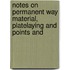 Notes on Permanent Way Material, Platelaying and Points and