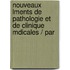 Nouveaux Lments de Pathologie Et de Clinique Mdicales / Par
