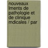 Nouveaux Lments de Pathologie Et de Clinique Mdicales / Par by Joseph Teissier