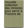 Nouvelle Collection Des Mmoires Pour Servir A L'Histoire de door Joseph Fr. Michaud