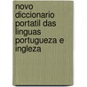 Novo Diccionario Portatil Das Linguas Portugueza E Ingleza by J-P. Aillaud