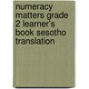 Numeracy Matters Grade 2 Learner's Book Sesotho Translation door Gaynor Cozens