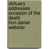 Obituary Addresses Occasion of the Death Hon.Daniel Webster door Onbekend
