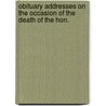 Obituary Addresses on the Occasion of the Death of the Hon. door Congress United States.