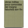Obras Inditas Poco Conocidas del Insigne Fabulista Don Flix by Flix Mara Samaniego
