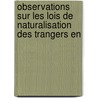 Observations Sur Les Lois de Naturalisation Des Trangers En door R. Fabre De Parrel