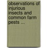 Observations of Injurious Insects and Common Farm Pests ... door Eleanor Anne Ormerod