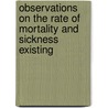 Observations on the Rate of Mortality and Sickness Existing by Henry Ratcliffe