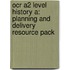 Ocr A2 Level History A: Planning And Delivery Resource Pack