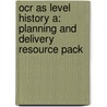 Ocr As Level History A: Planning And Delivery Resource Pack door Nick Fellows