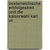 Oesterreichische Erbfolgestreit Und Die Kaiserwahl Karl Vii door Karl Theodor von Heigel