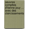 Oeuvres Compltes D'Tienne Jouy ... Avec Des Claircissements door Onbekend