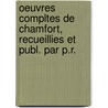 Oeuvres Compltes de Chamfort, Recueillies Et Publ. Par P.R. door Onbekend