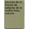 Oeuvres de M. Franois de Salignac de La Mothe Fnlon, Volume by Yves Mathurin De Querbeuf