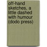 Off-Hand Sketches, A Little Dashed With Humour (Dodo Press) door Timothy Shay Arthur