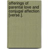 Offerings Of Parental Love And Conjugal Affection [Verse.]. by Samuel Loney Barker