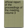 Official Report Of The Proceedings Of The Meeting, Volume 3 by Anonymous Anonymous