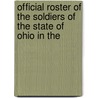 Official Roster of the Soldiers of the State of Ohio in the door Commission Ohio. Roster