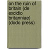 On The Ruin Of Britain (De Excidio Britanniae) (Dodo Press) door Gildas