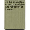 On the Anomalies of Accommodation and Refraction of the Eye door William Daniel Moore
