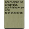 Opensolaris Fur Anwender, Administratoren Und Rechenzentren door Tatjana Heuser