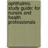 Ophthalmic Study Guide: For Nurses And Health Professionals