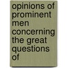 Opinions of Prominent Men Concerning the Great Questions of door League Loyal National