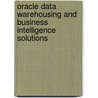 Oracle Data Warehousing and Business Intelligence Solutions door Robert Stackowiak
