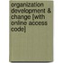 Organization Development & Change [With Online Access Code]