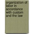 Organization of Labor in Accordance with Custom and the Law