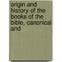 Origin and History of the Books of the Bible, Canonical and