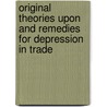 Original Theories Upon and Remedies for Depression in Trade door Charles W. Smith