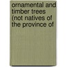 Ornamental and Timber Trees (Not Natives of the Province of door Charles Gibb